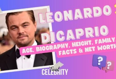 Leonardo DiCaprio Age Biography Height Family Facts Net Worth