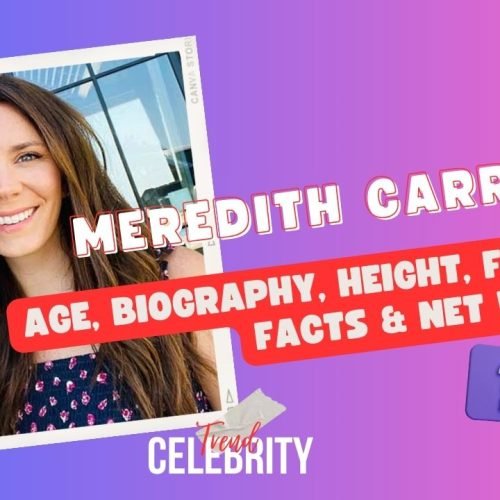 Meredith Carriker Age, Biography, Height, Family, Facts & Net Worth