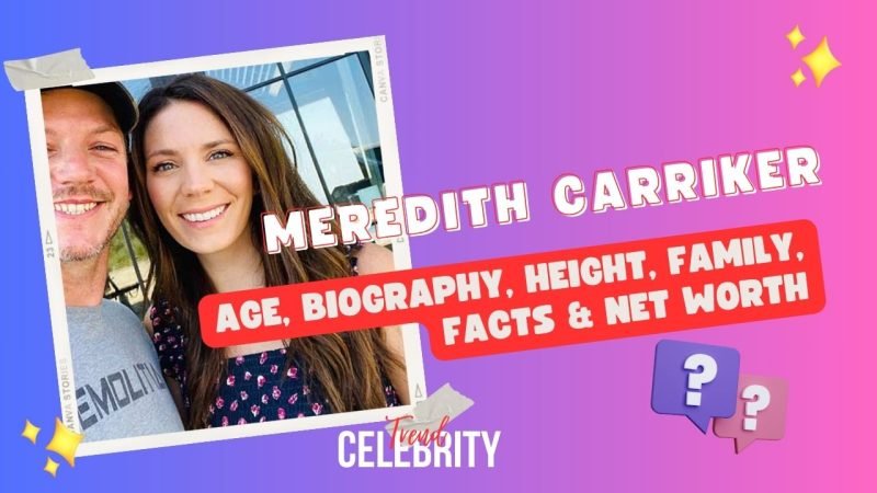 Meredith Carriker Age, Biography, Height, Family, Facts & Net Worth