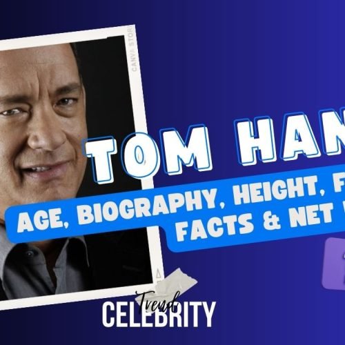 Tom Hanks Age, Biography, Height, Family, Facts & Net Worth